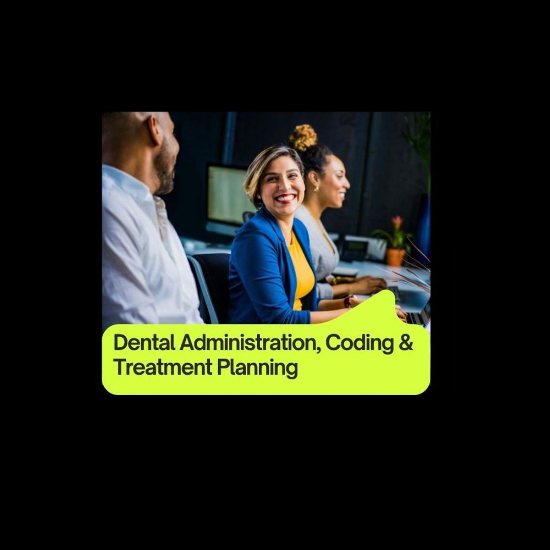 Dental Administration, Coding & Treatment Planning